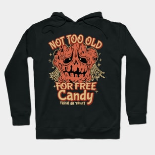 Not too Old for Free Candy - Trick or Treat for older Kids Hoodie